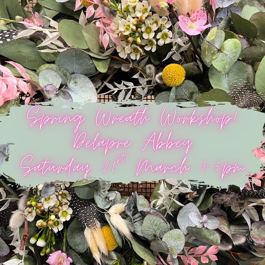 Spring Wreath Workshop Saturday 21st March 3-5pm Delapre Abbey