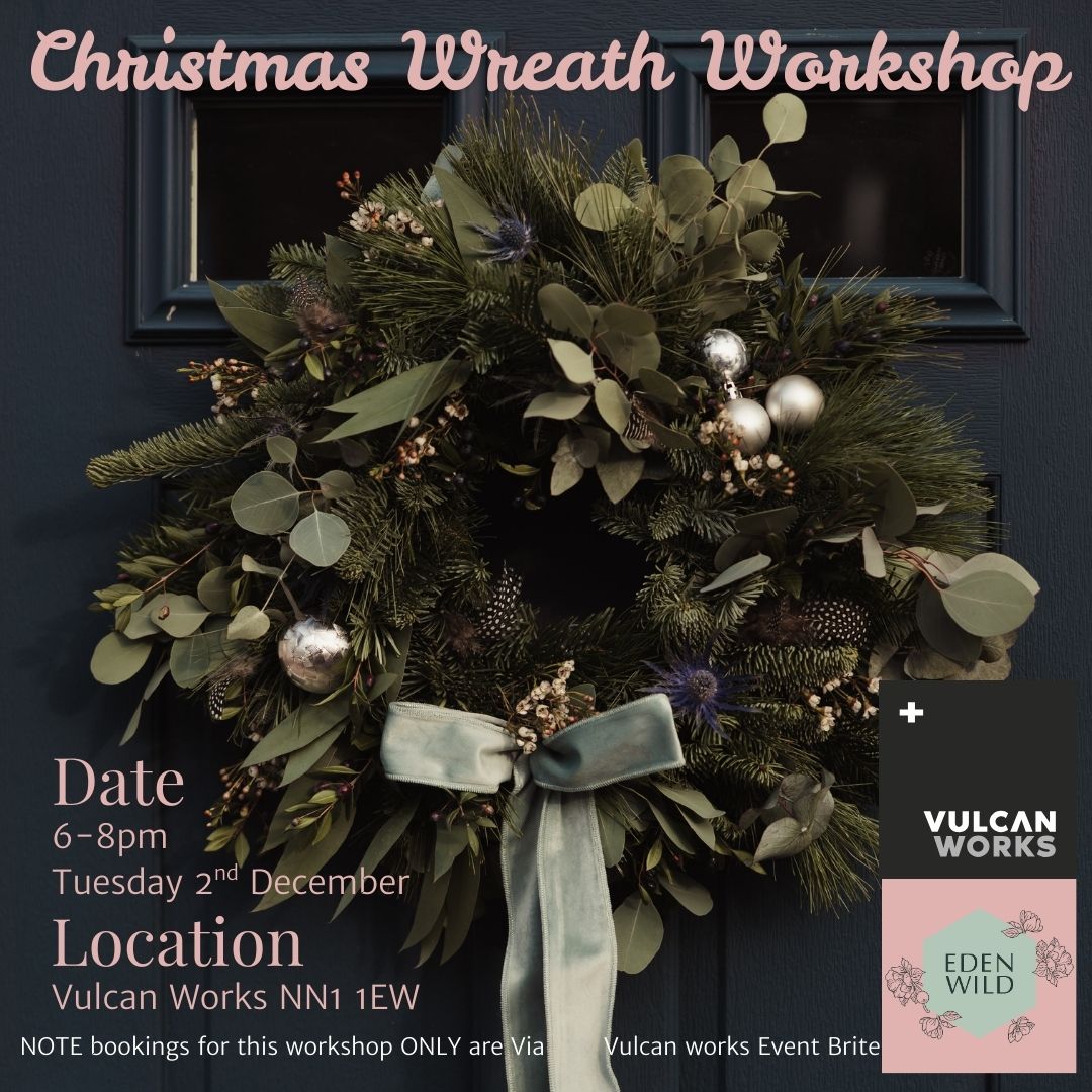 Christmas Wreath Workshop at Vulcan works Northampton Tuesday 2nd December 6-8pm (Copy)